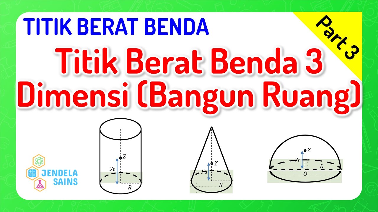Titik Berat Benda • Part 3: Titik Berat Benda 3 Dimensi / Bangun Ruang