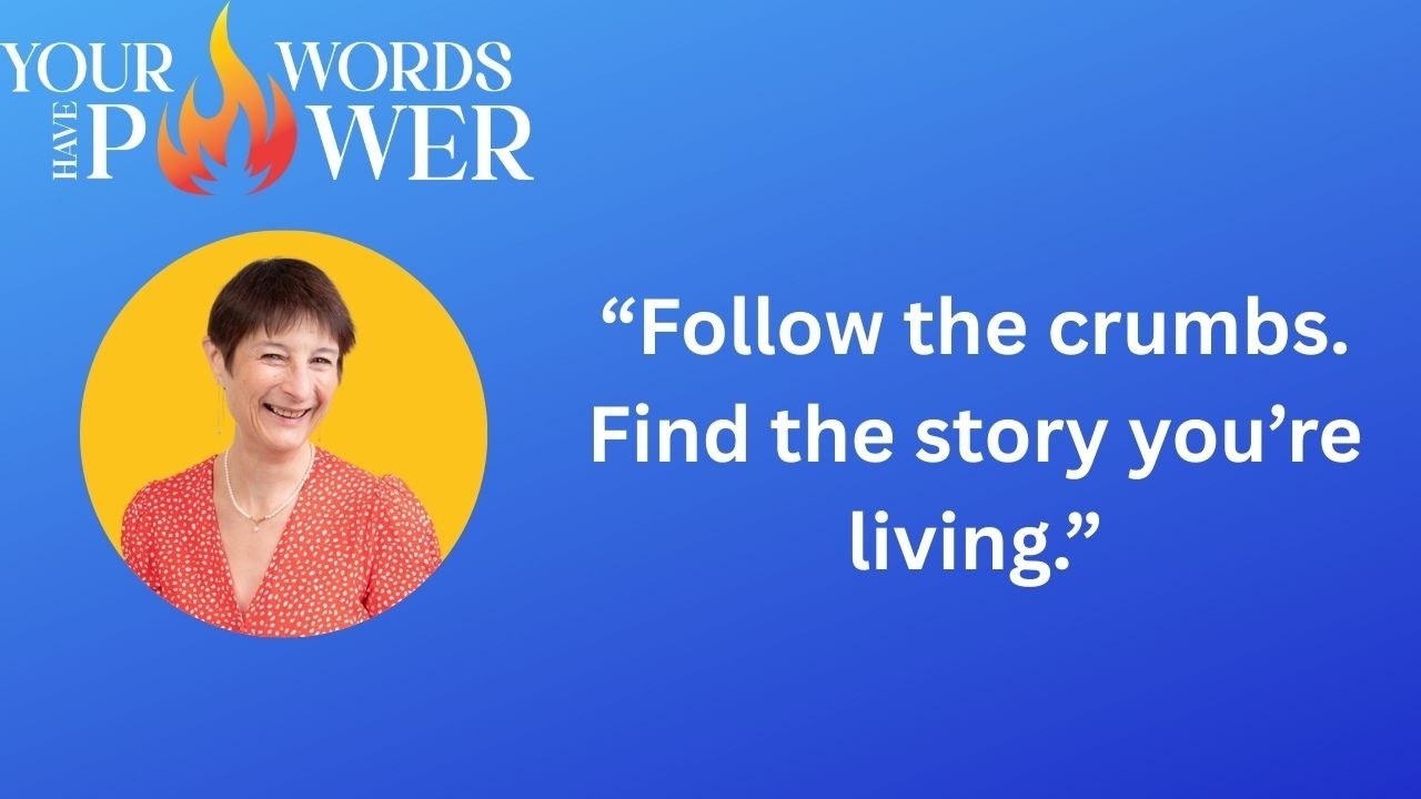 Your Words Have Power | Follow the Crumbs Back to the Story You’re Living.