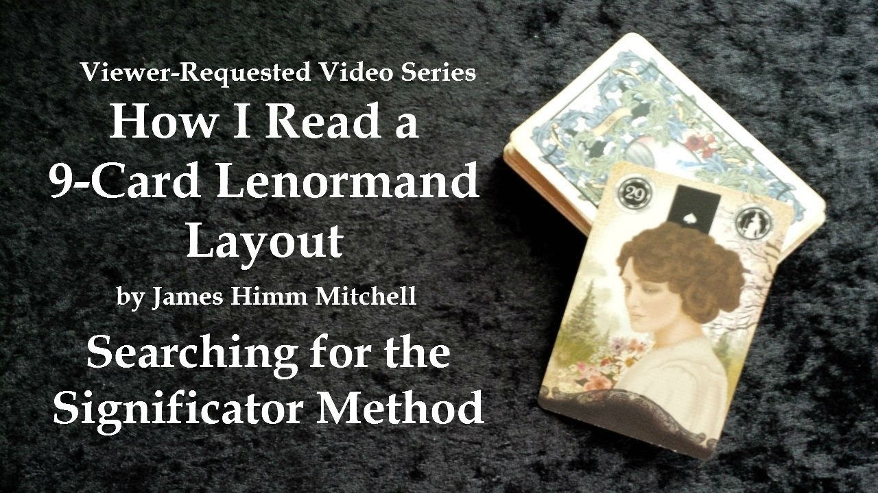 Viewer-Requested Video: 3 x 3 Lenormand Reading - Searching for the Significator Method