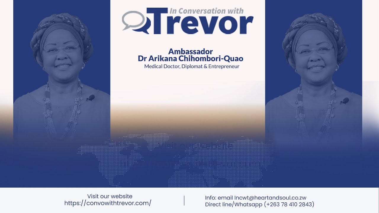 Ambassador Dr. Arikana Chihombori-Quao, Medical Doctor, Diplomat In Conversation With Trevor