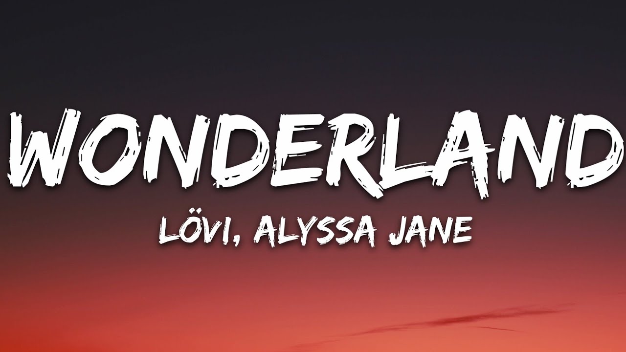 L&Ouml;VI - Wonderland (Lyrics) ft. Alyssa Jane [7clouds Release]