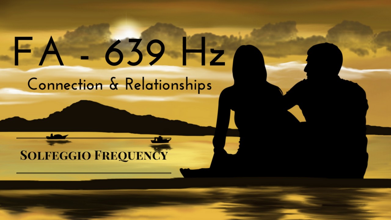 FA - 639 Hz | pure tone | Solfeggio Frequency | Connection & Relationships | 8 hours