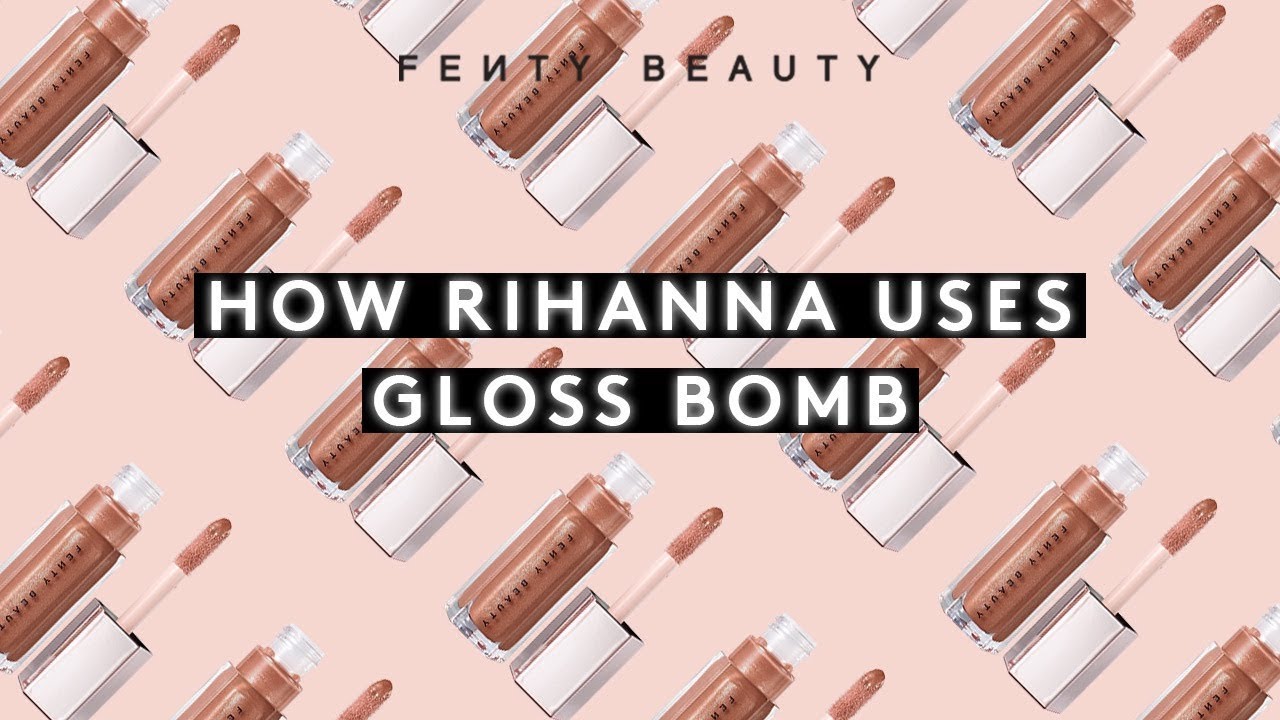 HOW RIHANNA USES GLOSS BOMB | FENTY BEAUTY