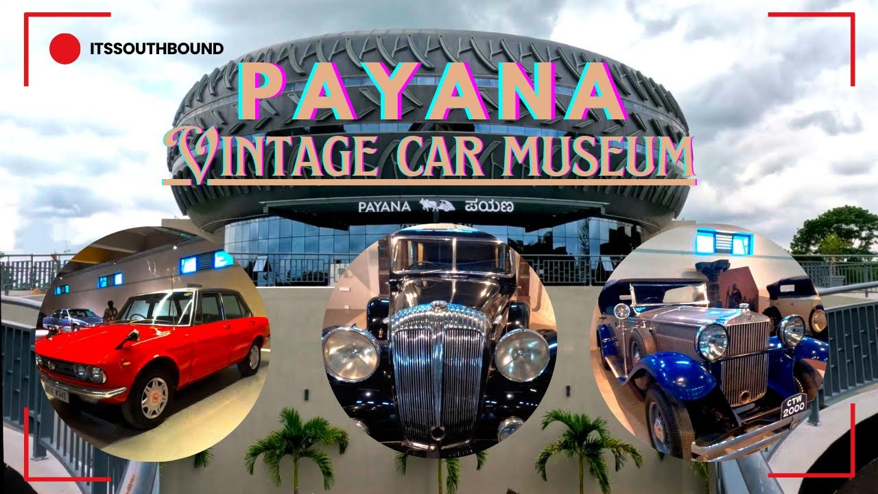 PAYANA VINTAGE & CLASSIC CAR MUSEUM | MYSURU | #itssouthbound