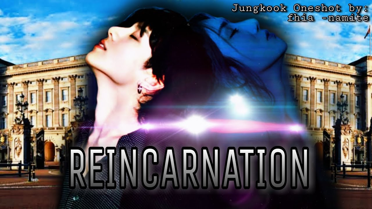 JUNGKOOK FF || ONESHOT 1/2 || Reincarnation