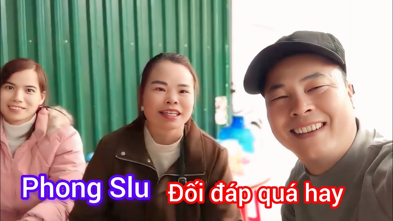 Phong Slu Đối Đáp Quá Hay! #CaoBang#Yeu#Thuong