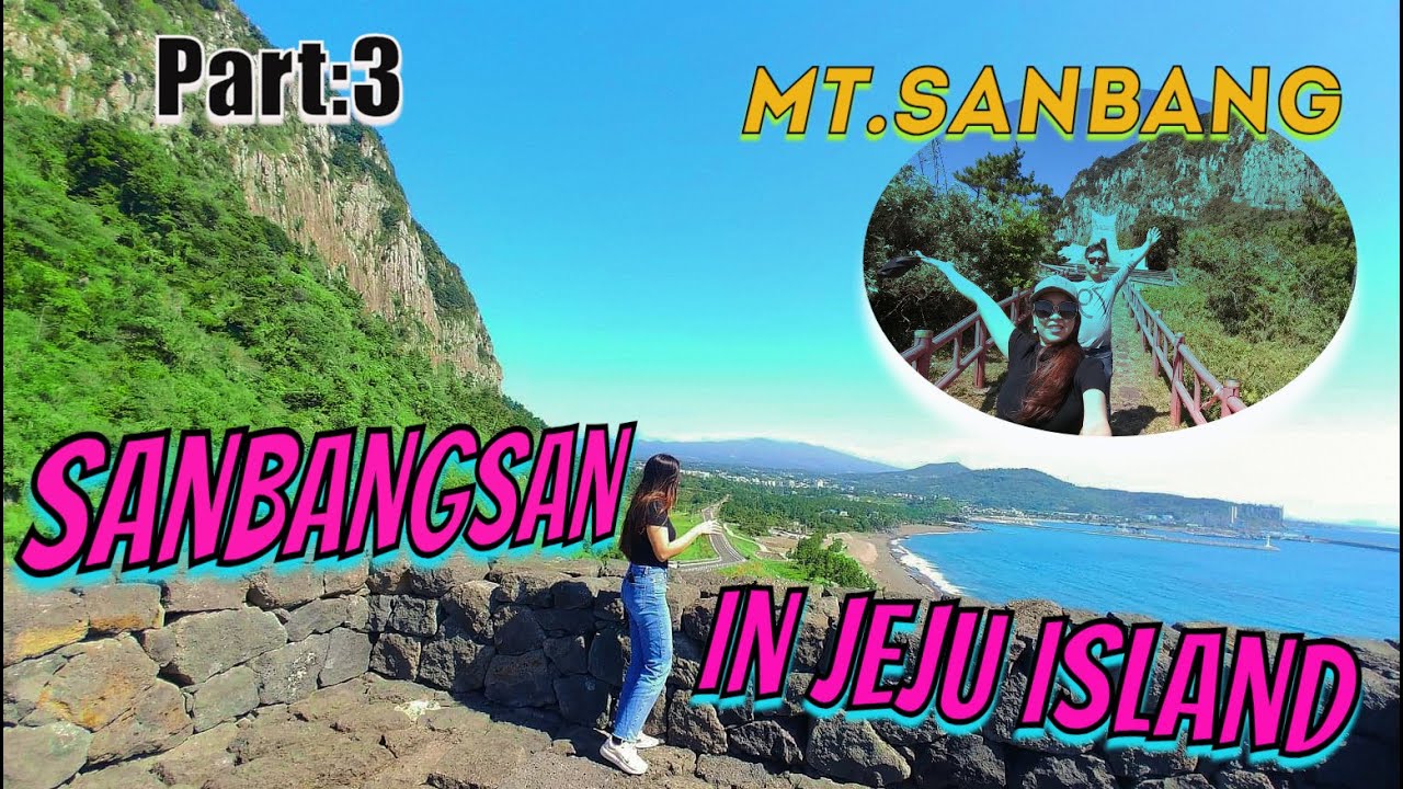 SANBANGSAN | MT. SANBANG | JEJU ISLAND,KOREA🗻 | 산방산 (Part.3) | Just Ecel Vlog