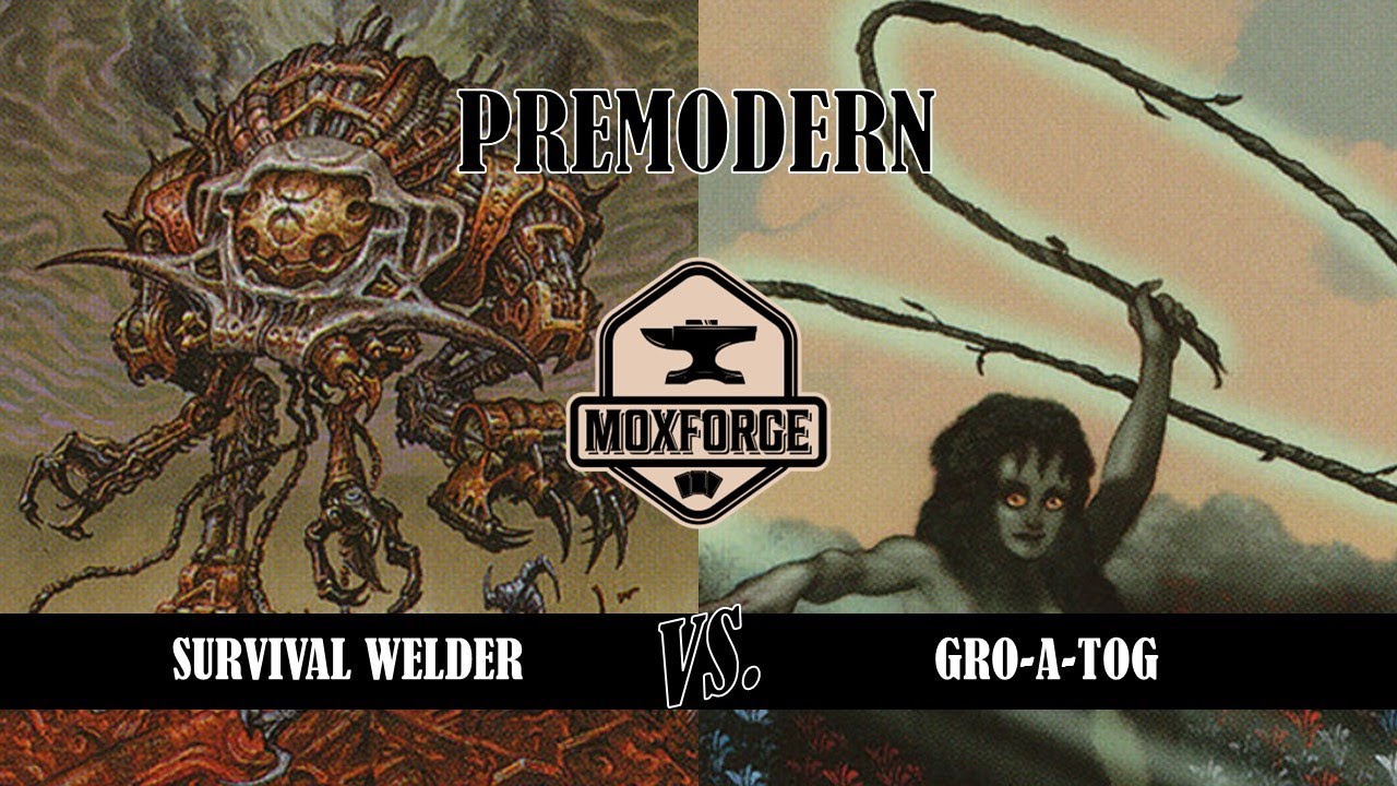 Premodern: Survival Welder vs. Gro-A-Tog