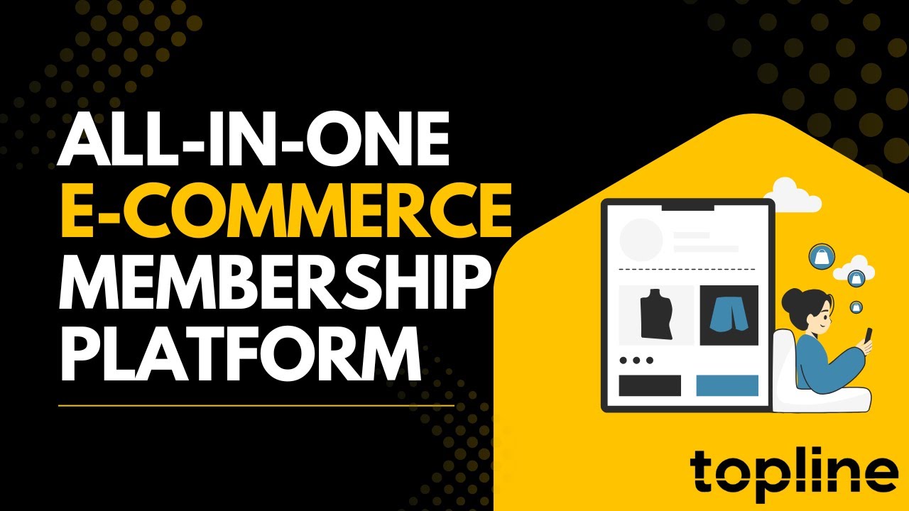All-in-One E-Commerce & Membership Platform: Discover Topline!