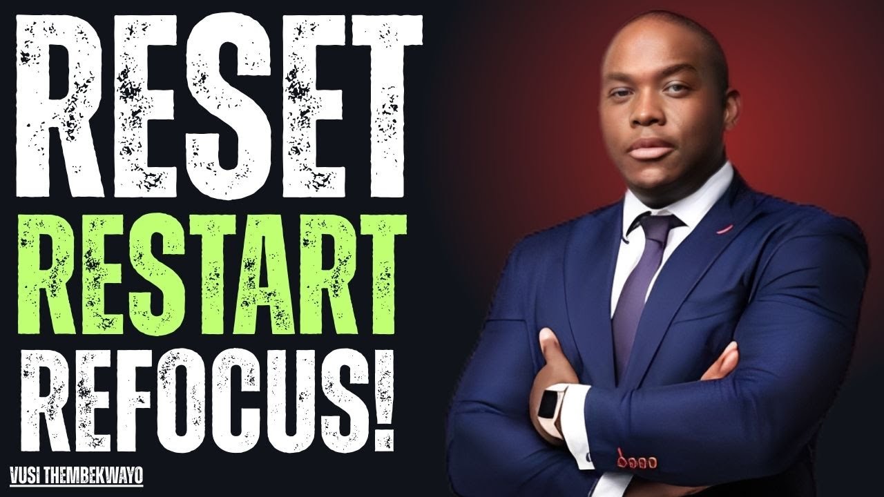 It’s Time to Reset, Restart, and Refocus in 2026 Vusi Thembekwayo