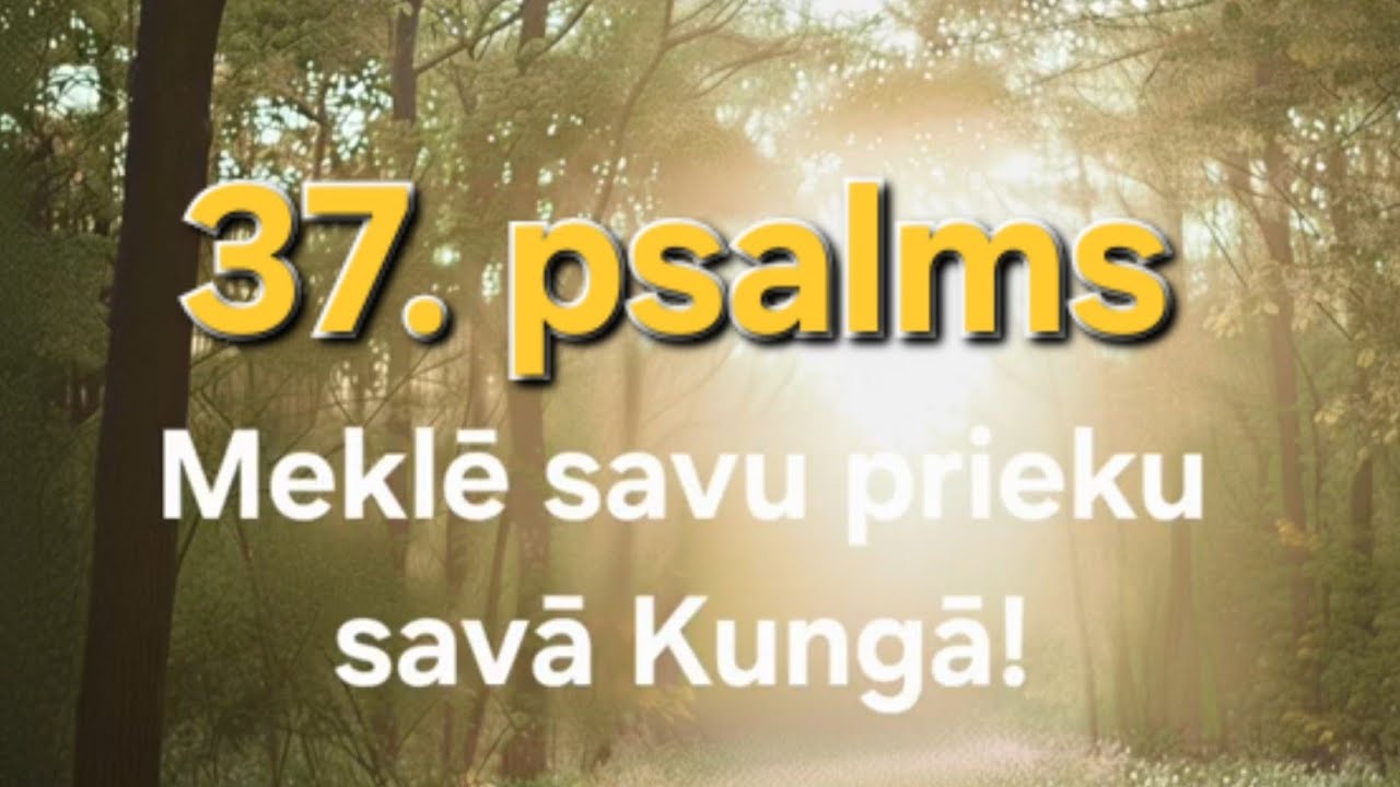Meklē savu prieku savā Kungā! (Ps.37, 4-6)