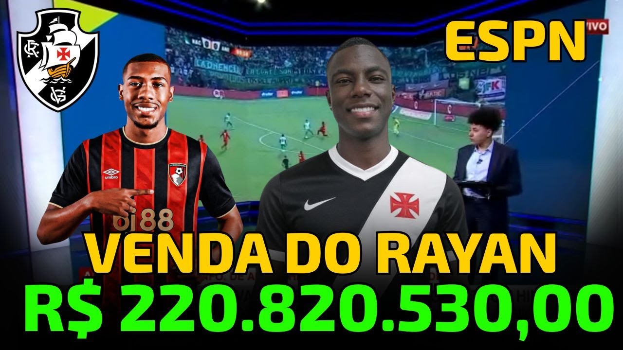 JORNALISTAS SE RENDEM AO VASCO APÓS VENDA MILIONÁRIA DE RAYAN E CONTRATAÇÃO DE HINESTROZA