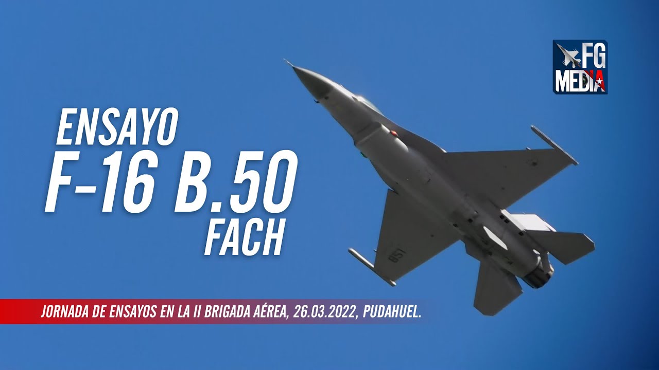FIDAE 2022: Primer ensayo F-16 Block 50 Fuerza A&eacute;rea de Chile, 26.03.2022 | FGMEDIA.cl