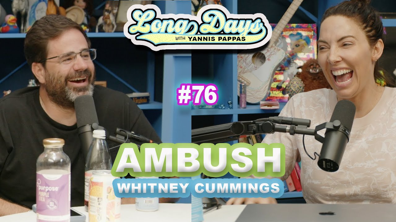 Ambush Whitney Cummings - Longdays with Yannis Pappas