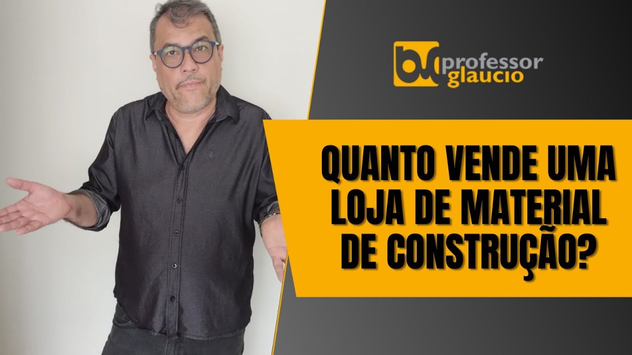 Quanto vende uma Loja de Material de Construção