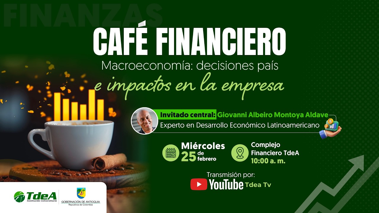 CAFÉ FINANCIERO | Macroeconomía: decisiones país e impactos en la empresa