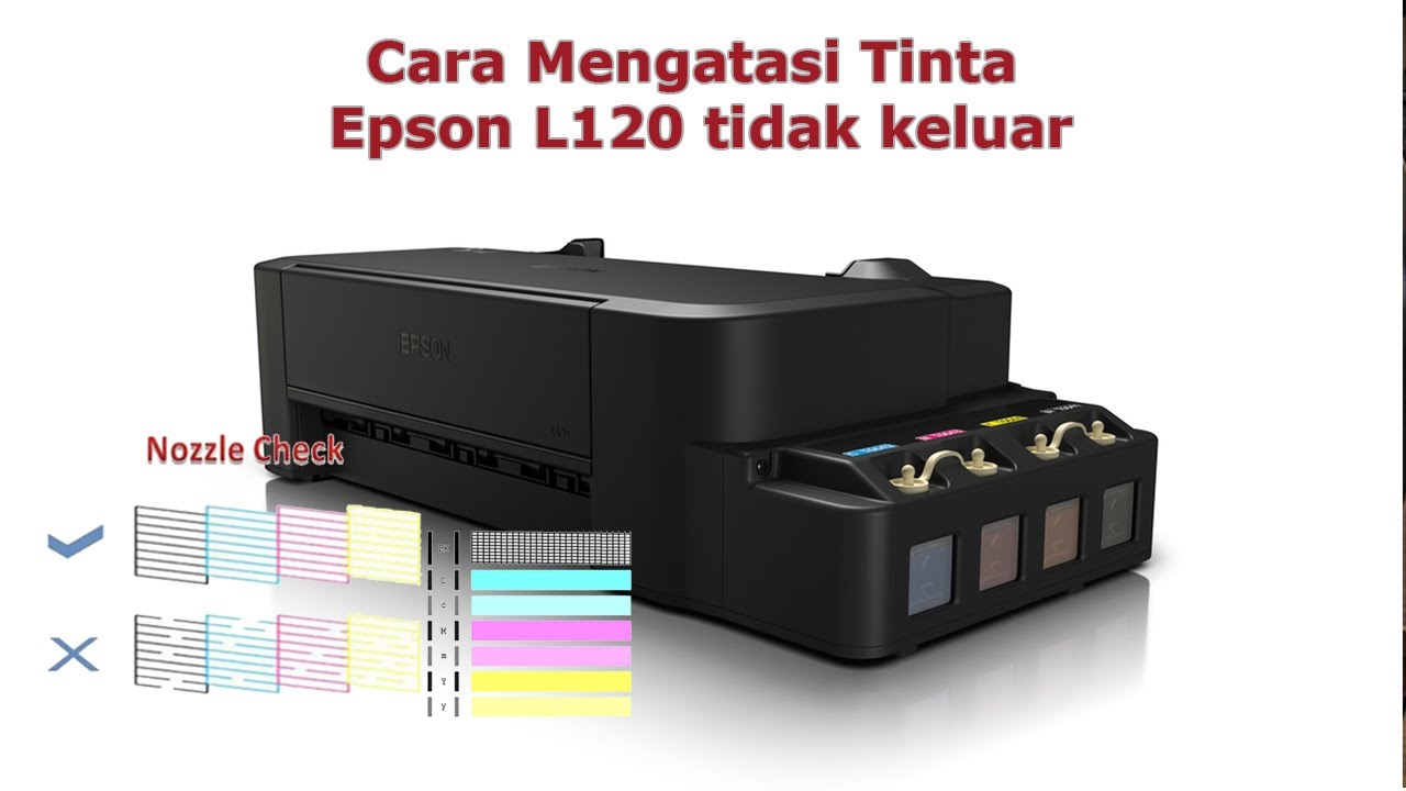 Cara Mengatasi/Memperbaiki Printer Epson L120 Tinta Tidak Keluar, Hasil Cetak Warna Invalid