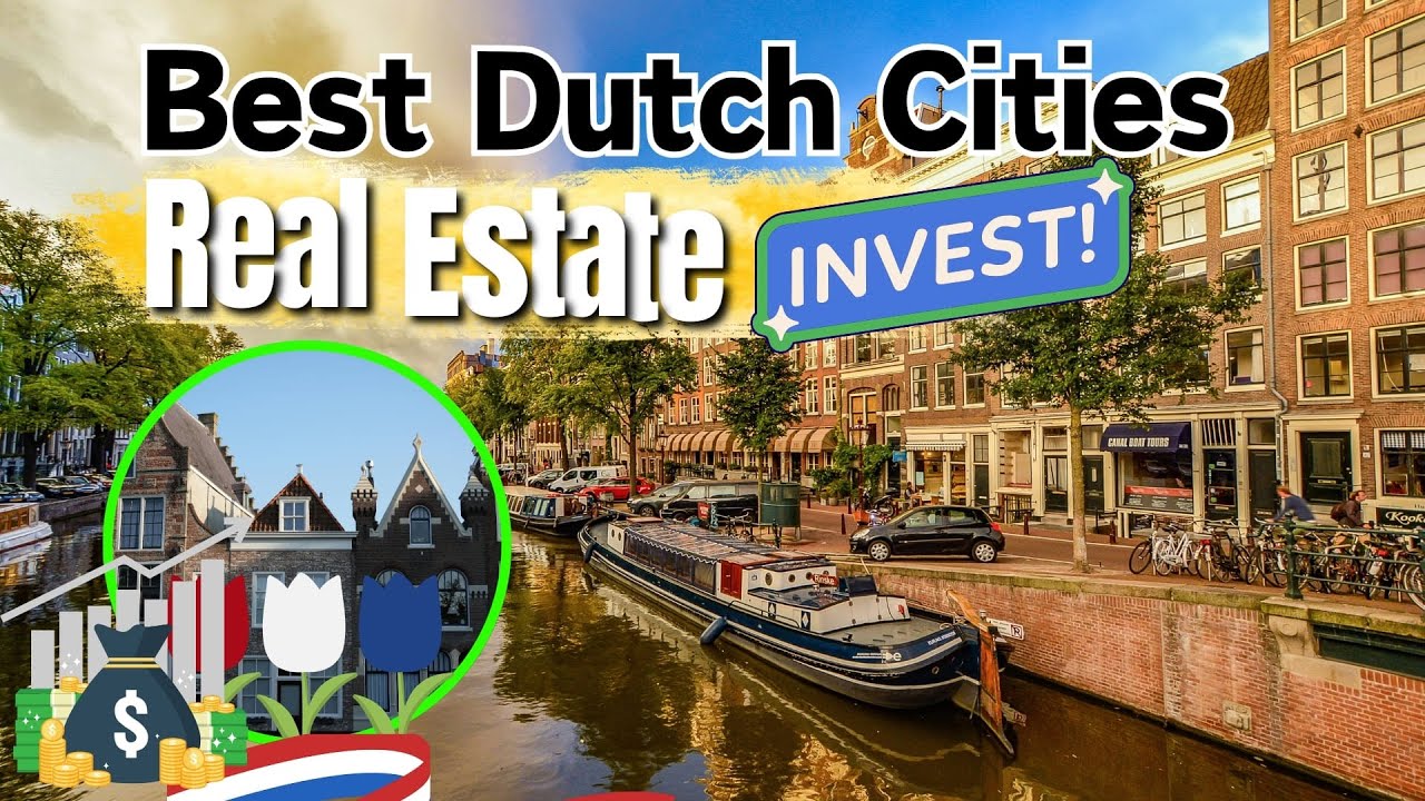 Best Dutch Cities for Real Estate Investment | Top Places to Buy Property in the Netherlands