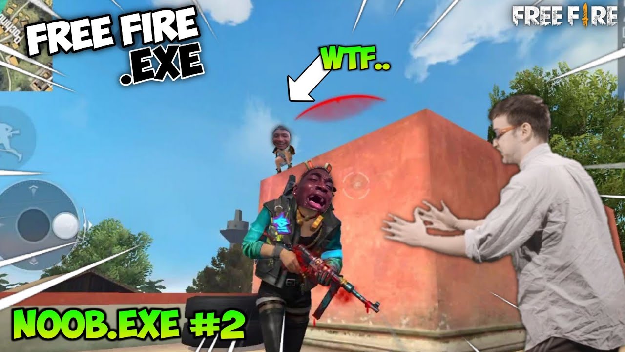 FREE FIRE.EXE - The Noob Player Exe 02