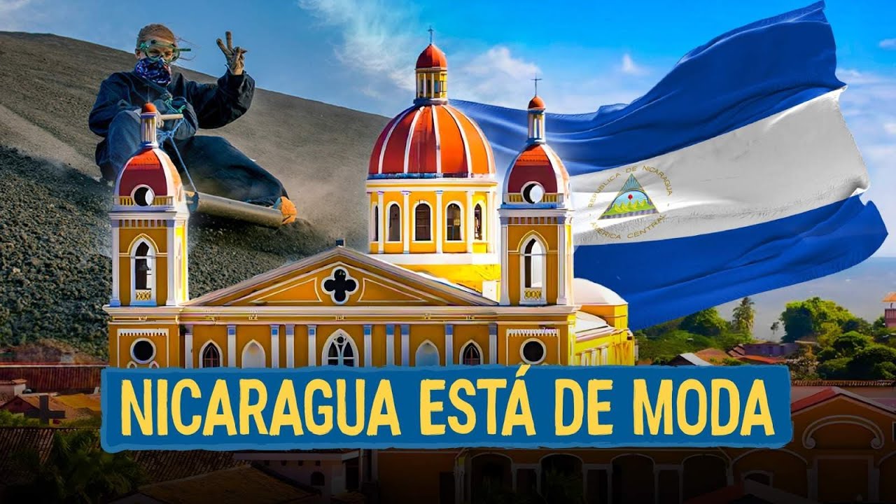 Nicaragua está de moda, estas son las razones