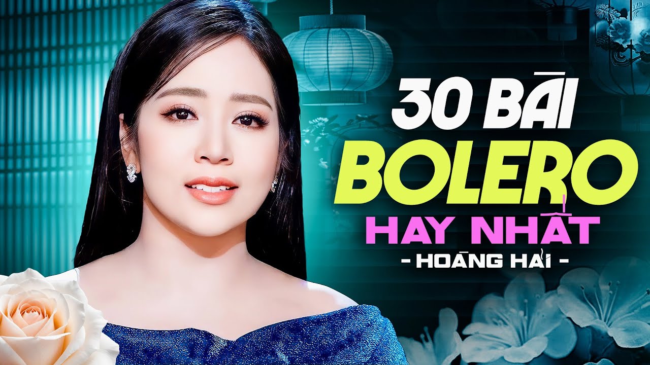 30 BÀI BOLERO HAY NHẤT CỦA HOÀNG HẢI - Lỡ Yêu & Những Lời Này Cho Anh | Tuyệt Đỉnh Bolero Mới Nhất
