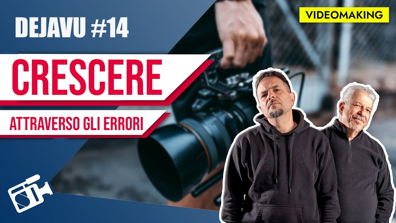 ECCO PERCHE' GLI ERRORI TI RENDERANNO UN VIDEOMAKER MIGLIORE - Dejavu