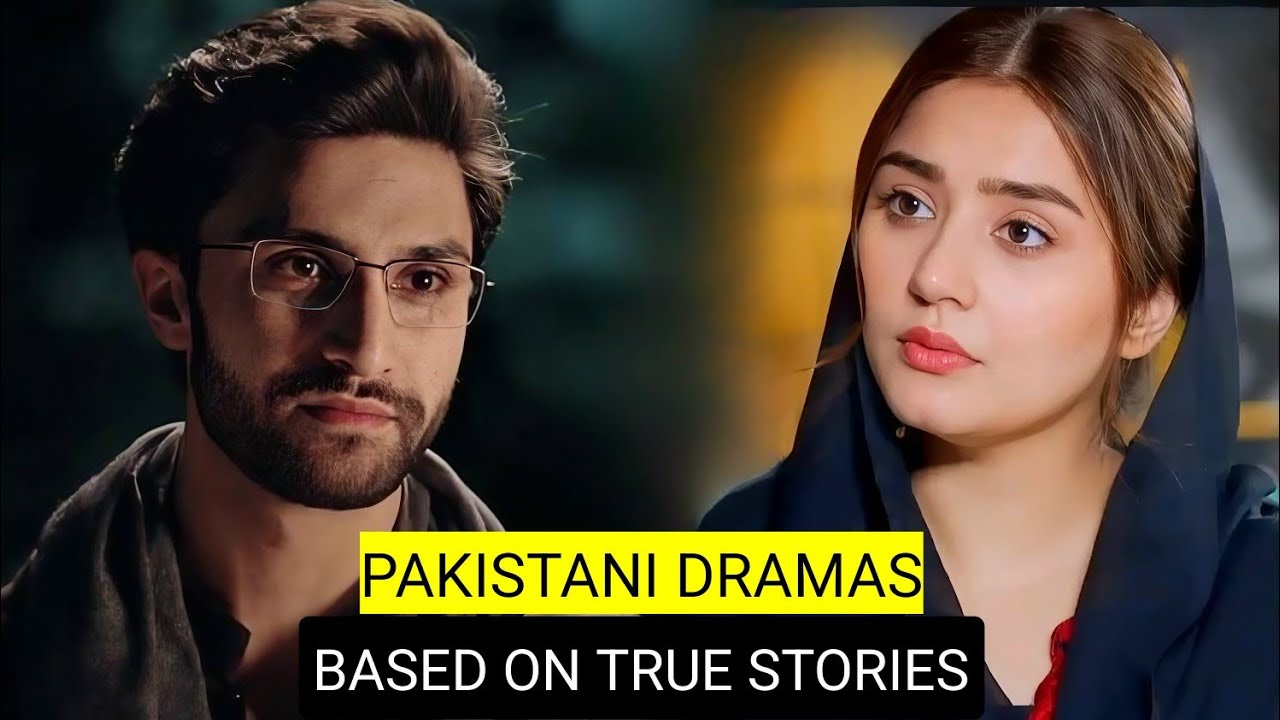 Top 10 Pakistani Dramas Based On True Stories