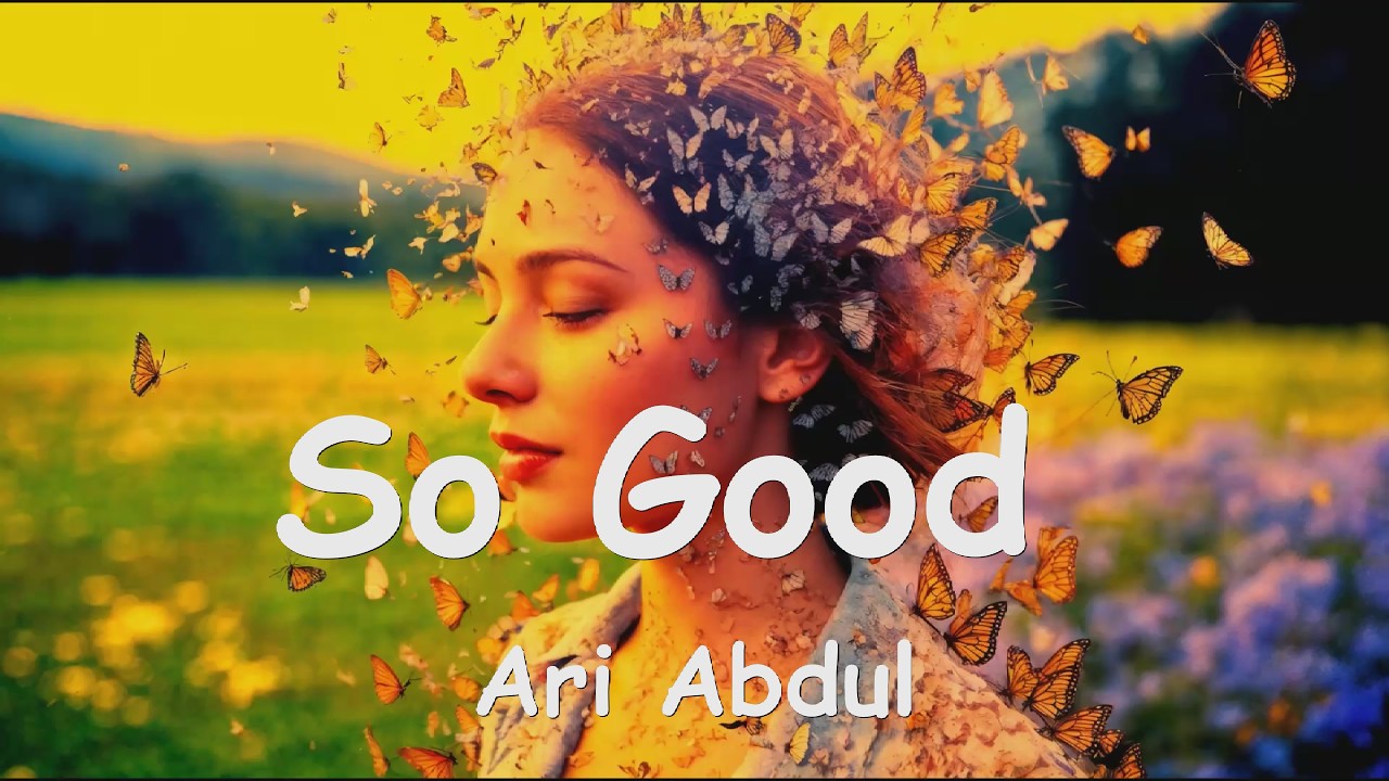 Ari Abdul – So Good (4K/Lyrics) 💗♫