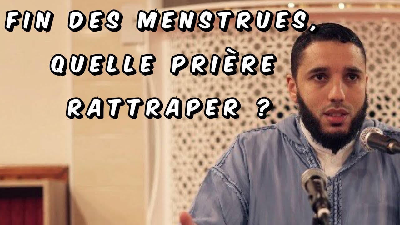 Fin des menstrues, quelle prière rattraper ?