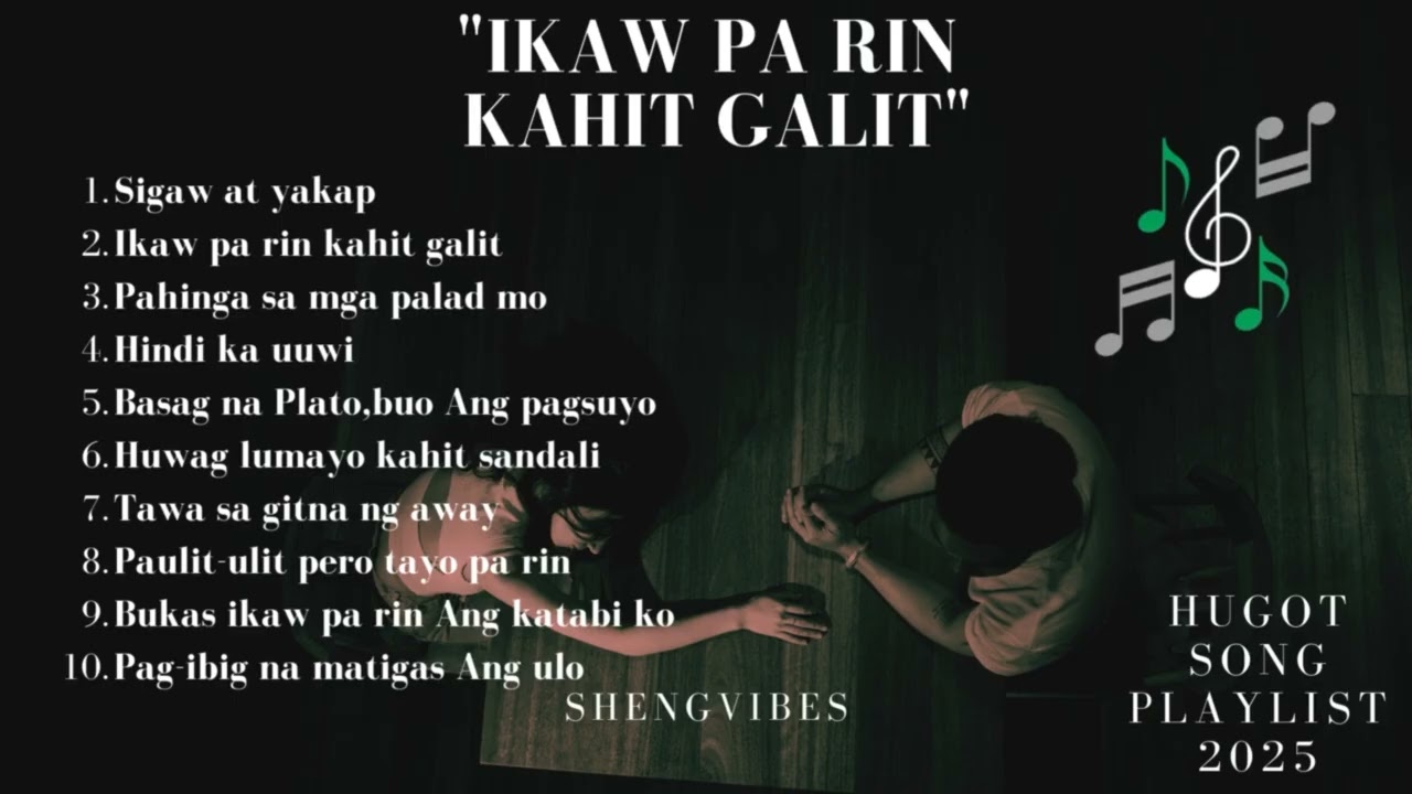 Ikaw pa rin kahit galit🥲|Hugot Song Playlist 2025|Tagalog song|ShengVibes🎧🔥