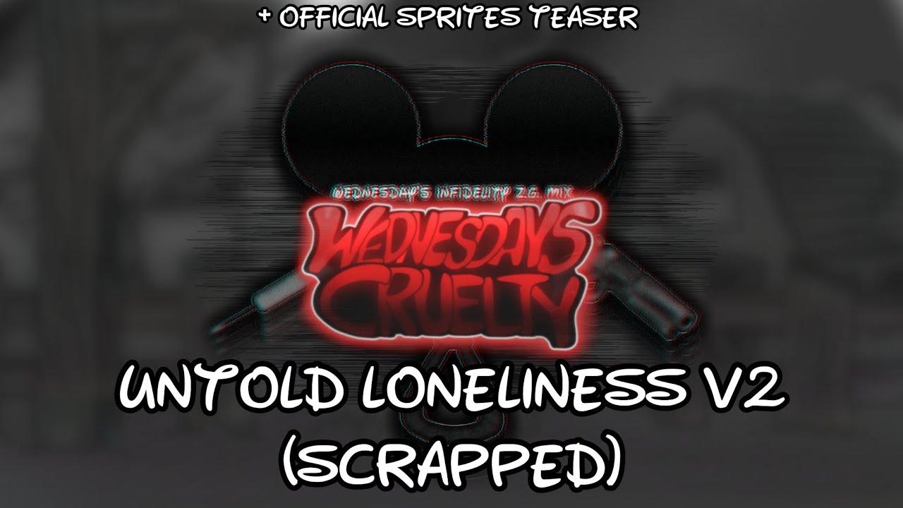 Untold Loneliness V2 (Scrapped) + (Official Sprites reveal) - Wednesday's Cruelty Official W.I.P.