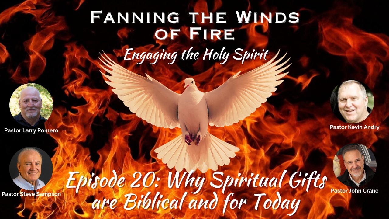 Fanning the Winds of Fire - 20 - Why Spiritual Gifts Are Biblical and for Today