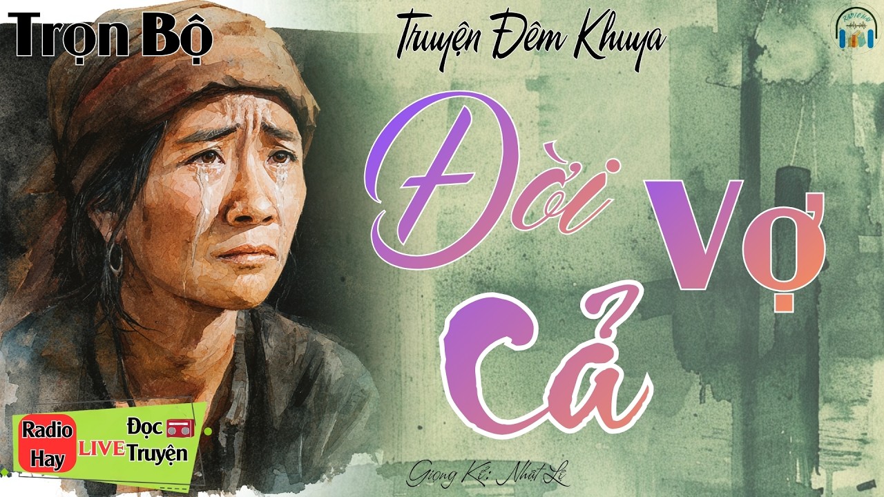 Đẫm nước mắt khi nghe câu truyện đời thực: Đời Vợ Cả | Nghe kể truyện đêm khuya Việt Nam ngủ ngon