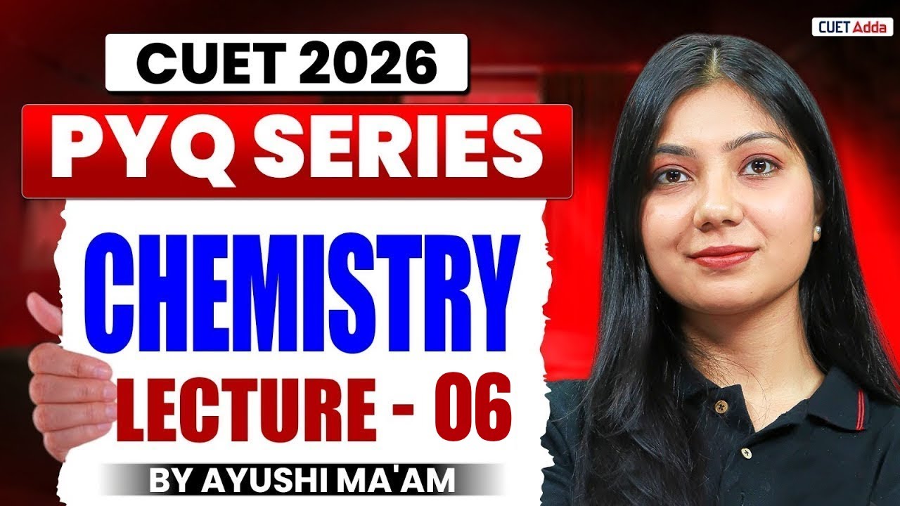 CUET 2026 Chemistry | Previous Year Question | CUET Chemistry PYQ Lecture 06 | By Ayushi Ma'am