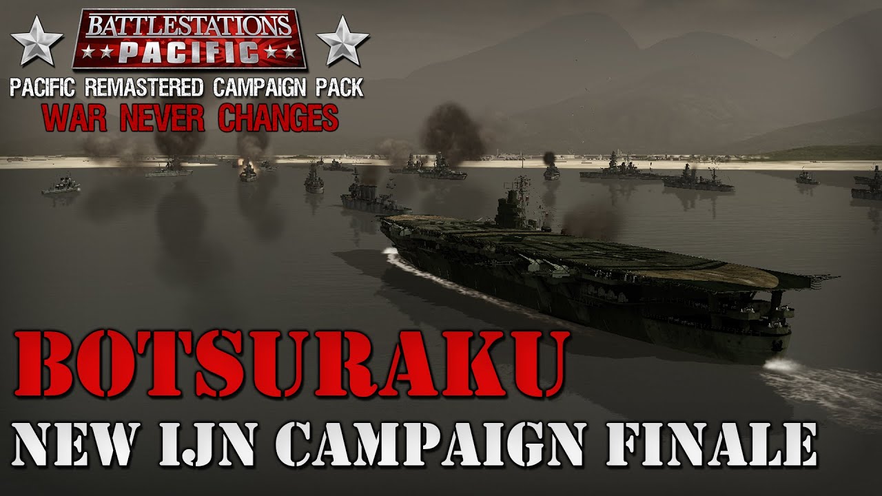 Botsuraku - A New IJN Campaign Finale | Battlestations Pacific