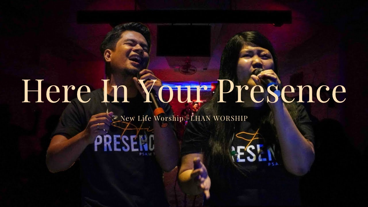 Here In Your Presence - New Life Worship | LHAN WORSHIP