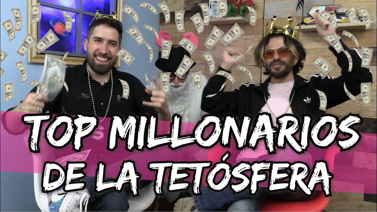 Top Millonarios de la Tetósfera - La Liga de los Súper Cuates #023