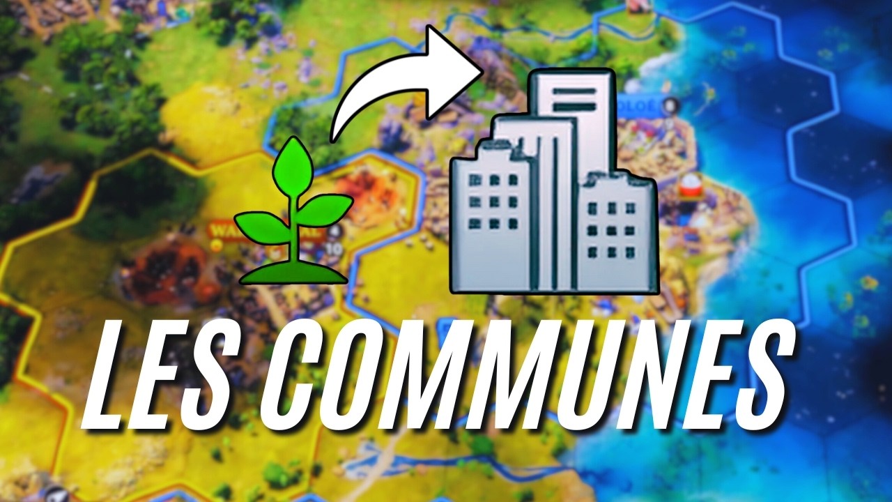Comprendre les Communes sur Civilization 7
