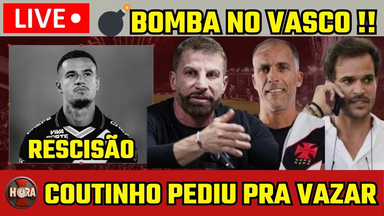 💣BOMBA. COUTINHO PEDIU RESCISÃO / PEGOU VASCO DE SURPRESA.