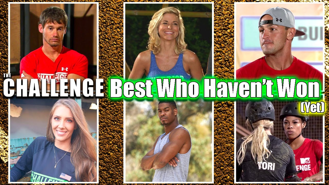 THE CHALLENGE BEST WHO HAVEN'T WON (Yet) - The Challenge Top 13