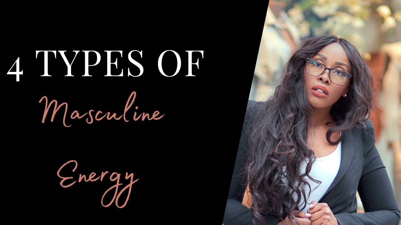 4 TYPES OF MASCULINE ENERGY| CHENGI'S WORLD