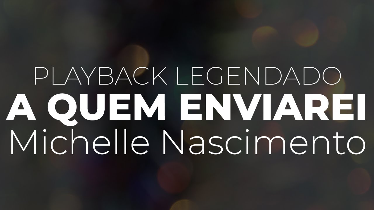 A quem Enviarei - Michelle Nascimento | Playback com letra