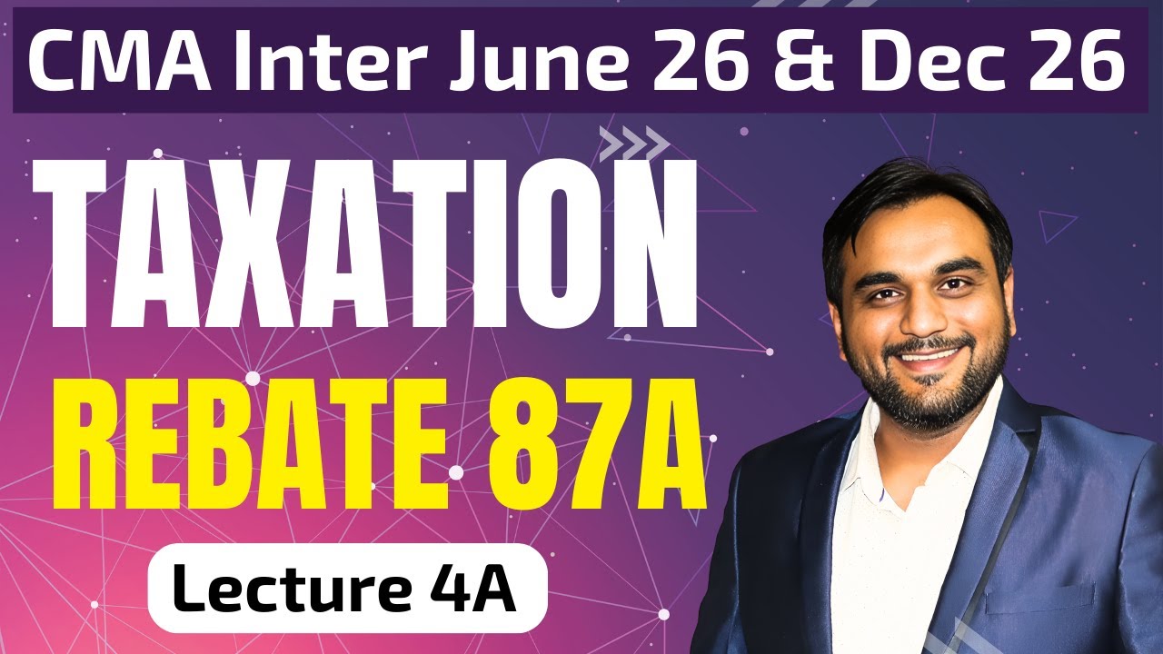 L4A. Rebate u/s 87A - Direct Tax | CMA Inter June 26 & Dec 26 | CA Pranav Chandak #cma #taxation