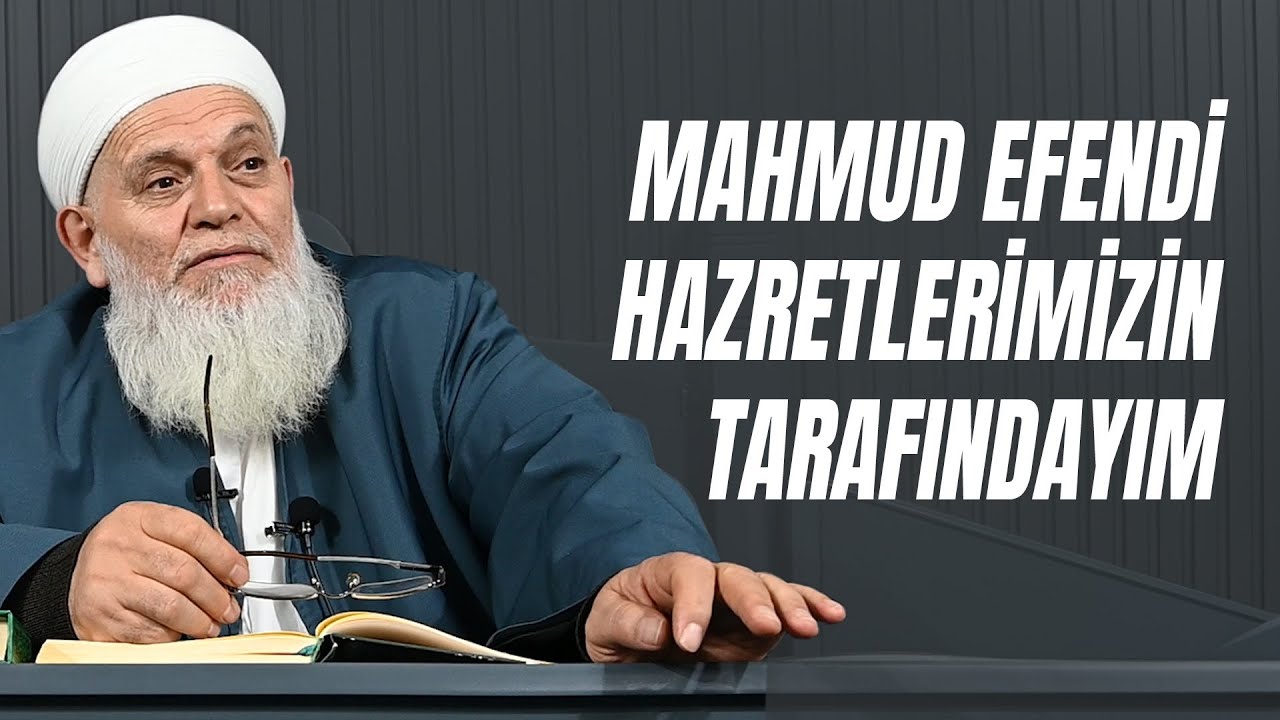 Mahmud Efendi Hazretlerimizin Tarafındayım - İsmail Cevdet Hocaefendi