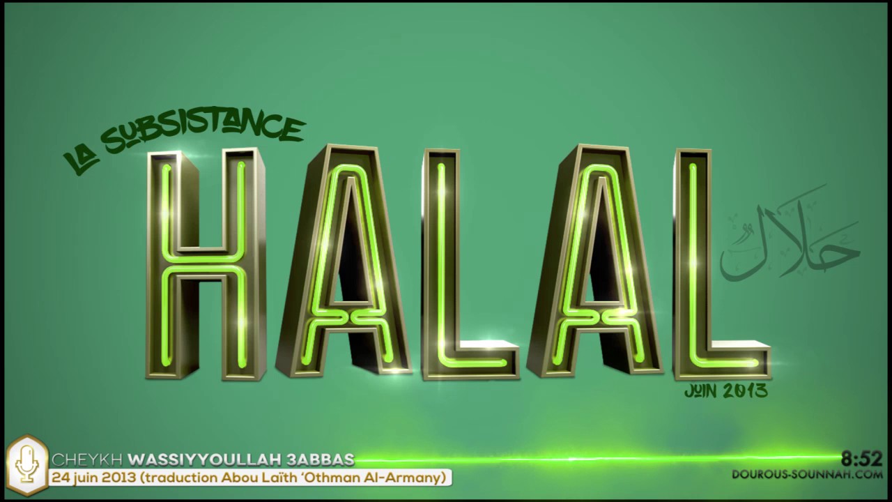 La subsistance Halal - C. Wasiyoullah Abbas (t. oustadh Abou Laïth Al Armany) Dourous-Sounnah.com
