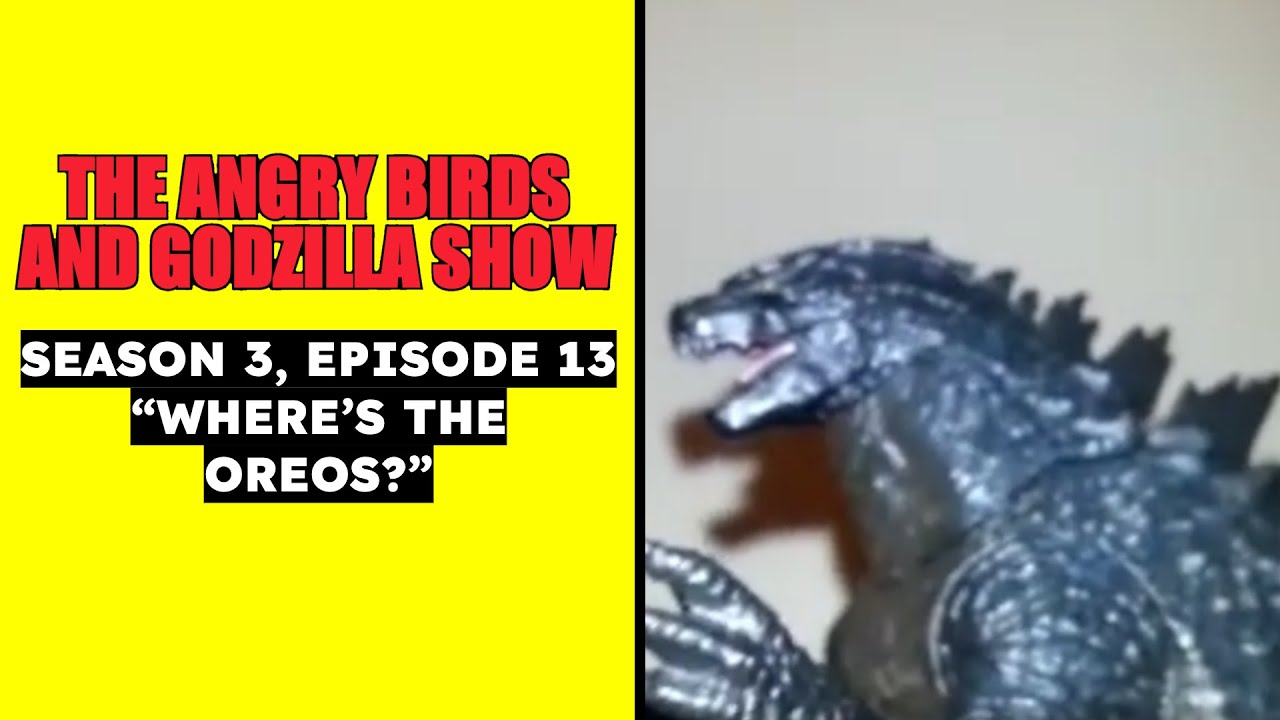The Angry Birds And Godzilla Show | S3E13 | "Where's The Oreos?" (Remastered)