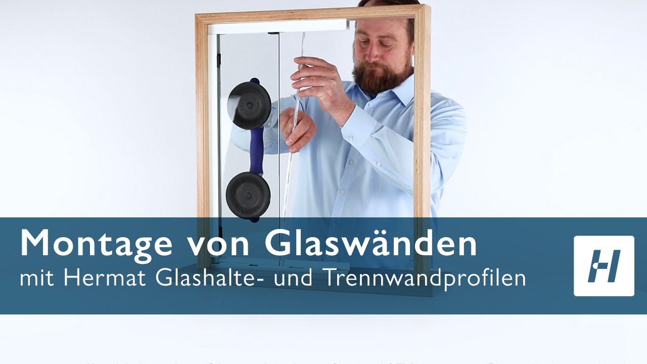Montage von Glaswänden  mit Hermat Glashalte und Trennwandprofilen