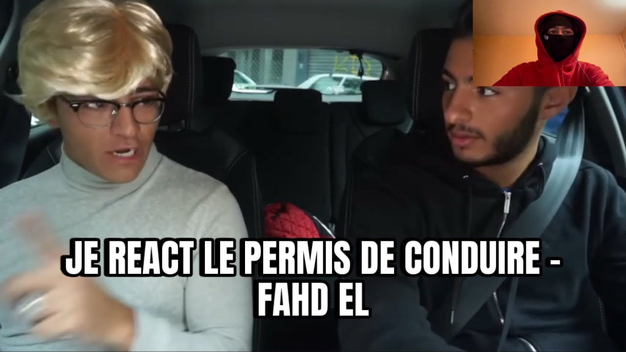 JE REACT LE PERMIS DE CONDUIRE DE FAHD EL