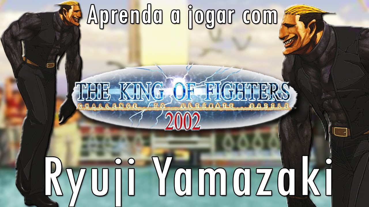 Aprenda a jogar com o Yamazaki - TUTORIAL COMPLETO KOF 2002