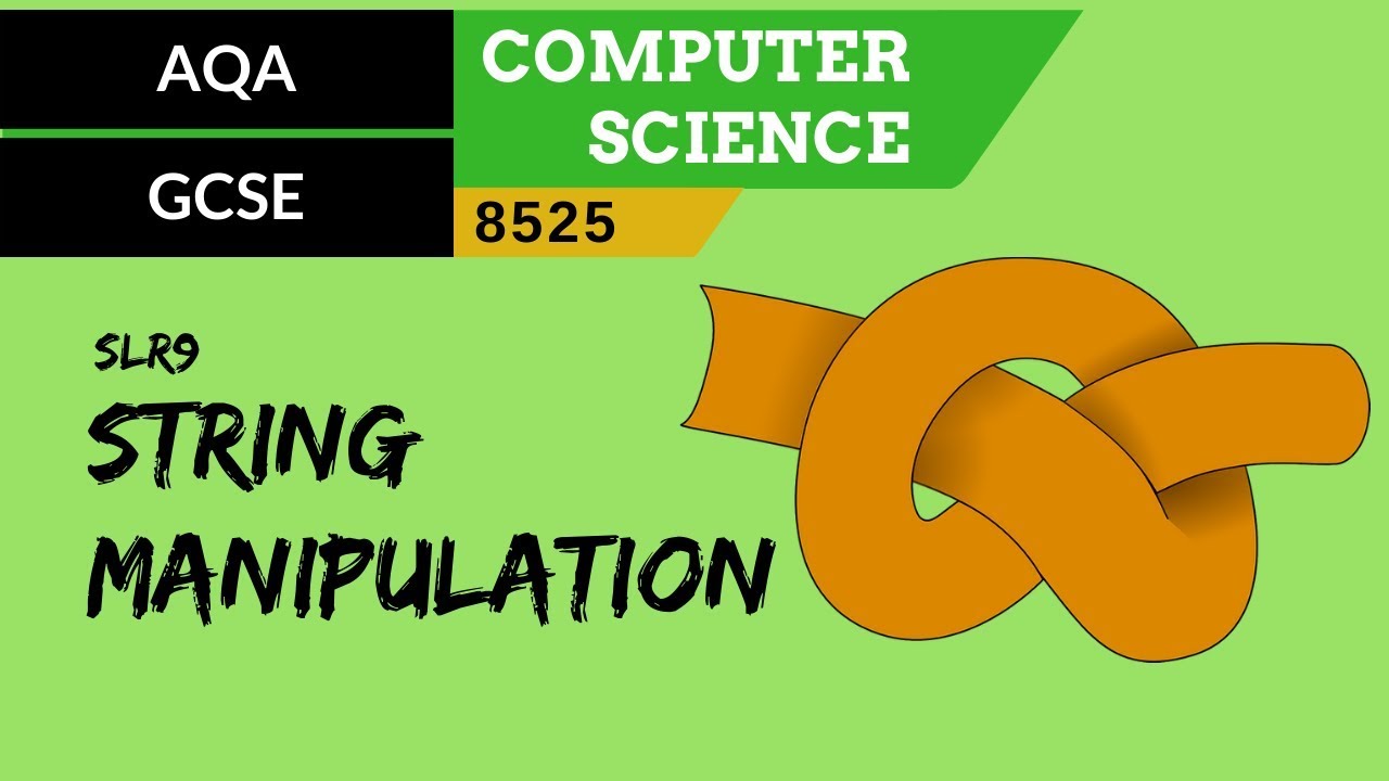 55. AQA GCSE (8525) SLR9 - 3.2 String manipulation
